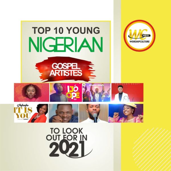 TOP 10 YOUNG NIGERIAN GOSPEL ARTISTS TO LOOK OUT FOR IN 2021