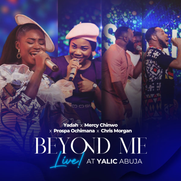 [Music] Beyond Me (Live) By Yadah Ft. Mercy Chinwo X Prospa Ochimana X ...